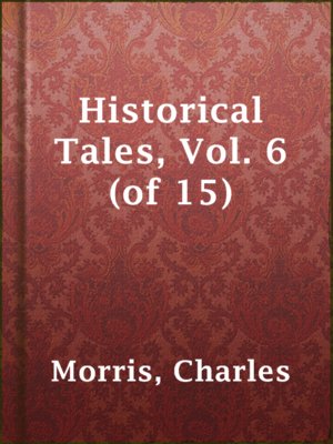 cover image of Historical Tales, Vol. 6 (of 15)